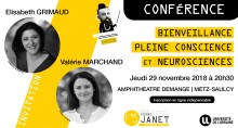 Conférence animée par Valérie Marchand et Elisabeth Grimaud sur la bienveillance, la pleine conscience et les neurosciences proposée jeudi 29 novembre 2018 à 20h30 par le Centre Pierre Janet à l'Université de Lorraine à Metz-Saulcy