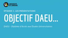 Objectif DAEU… - Épisode 1 : les présentations - Univesité de Lorraine