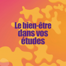 Étudiant•es : le bien-être dans vos études