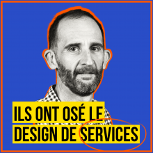 Ils ont osé le Design de services ! Rencontre avec Vincent Bellais