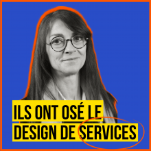 Ils ont osé le Design de services ! Rencontre avec Karine Treiber