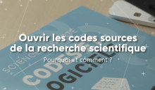 En pratique : aider les chercheurs à ouvrir, valoriser et diffuser les codes liés à leur recherche