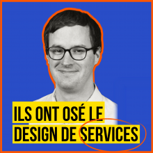 Ils ont osé le Design de services ! #5 Rencontre avec Romain Pierronnet