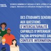 Des étudiants sensibilisés aux questions d'interculturalité, capables d'interagir de façon appropriée dans un contexte international.