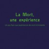 Couverture de l'ouvrage "La Mort, une expérience. Un psy face aux expériences de mort imminente"