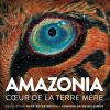 Amazonia, Cœur de la Terre-Mère