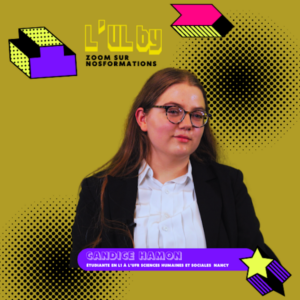 Vers l'article L'UL BY Candice, étudiante en licence d'histoire à l'UFR Sciences Humaines et Sociales Nancy