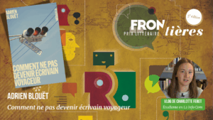 Vers l'article Frontières #5 – « Comment ne pas devenir écrivain voyageur » d’Adrien Blouët.