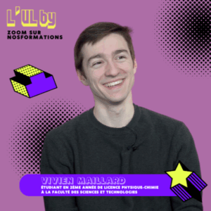 Vers l'article L'UL BY Vivien, étudiant à Faculté des Sciences et Technologies