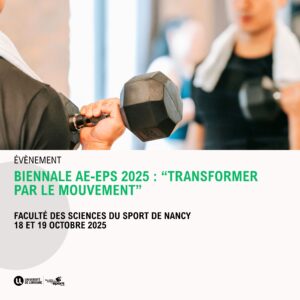 Biennale AE-EPS 2025 : “Transformer par le mouvement” à l’UFR STAPS de Nancy (18 et 19 octobre 2025)