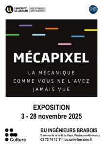 Affiche de l'exposition :  "Mécapixel" à la BU ingénieurs Brabois