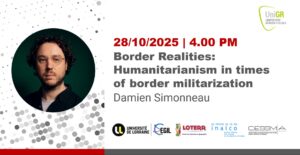Carton d'invitation à la conférence de Damien Simonneau. Elle présente le titre de la conférence "Border Realities: Humanitarianism in times of militarization". L'illustration rappelle la date en haut à droite, en rouge, soit le 28/10/2025 à 16h. En bas à droite figurent les logos des différents centres de recherche et universités : l'UL, le CEGIL, le LOTERR, l'Inalco et le CESSMA. Dans l'angle en haut à droite figure le logo de l'UniGR-CBS. La partie gauche est occupée par un portrait, dans un cercle, de Damien Simonneau.