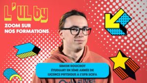 Vers l'article L’UL BY Simon, étudiant en 3ème année de licence physique à l’UFR SciFA