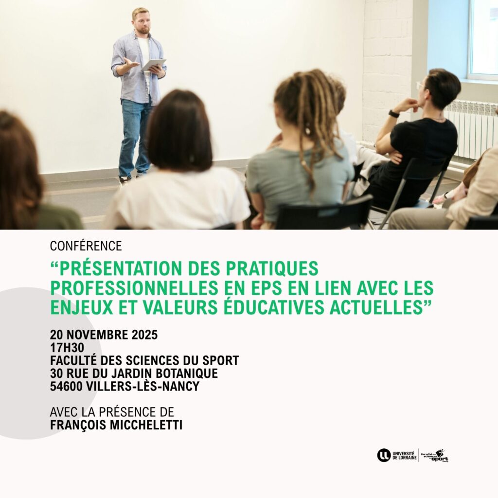 Conférence "Présentation des pratiques professionnelles en EPS en lien avec les enjeux et valeurs éducatives actuelles" (20/11/2025 à l'UFR STAPS de Nancy)