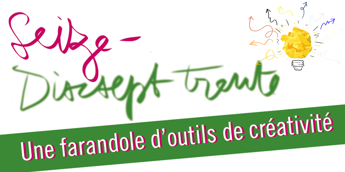 Le 16-17.30 de la créa : une farandole d’outils de créativité